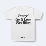 PRETTY GIRLS LOVE FAST BIKES T-SHIRT