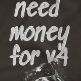 NEED MONEY FOR V4 T SHIRT