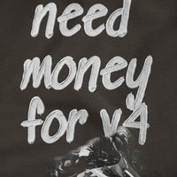 NEED MONEY FOR V4 T SHIRT