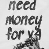 NEED MONEY FOR V4 T SHIRT